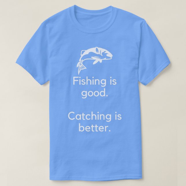 Camiseta La pesca es buena captura es mejor 1 (Diseño del anverso)