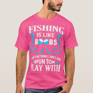 Camiseta La Pesca Es Como Bobones, Incluso Los Pequeños Son