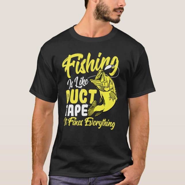 Camiseta La Pesca Es Como Una Cinta De Ductos Que Fija Todo (Anverso)