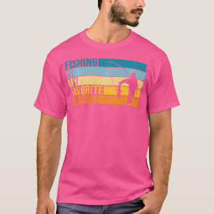 Camiseta La Pesca Es Mi Temporada Favorita Para Los Pescado