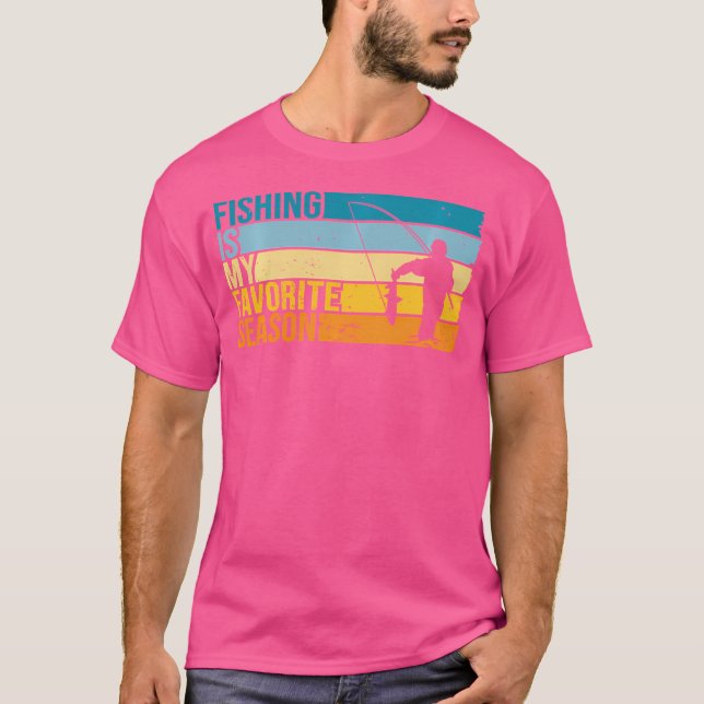 Camiseta La Pesca Es Mi Temporada Favorita Para Los Pescado (Anverso)