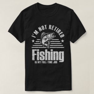 Camiseta La pesca es mi trabajo a tiempo completo, la jubil