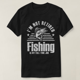 Camiseta La pesca es mi trabajo a tiempo completo, la jubil