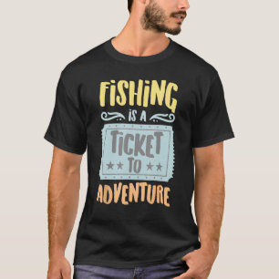 Camiseta La Pesca Es Un Billete Para El Hobby Adventure Vin