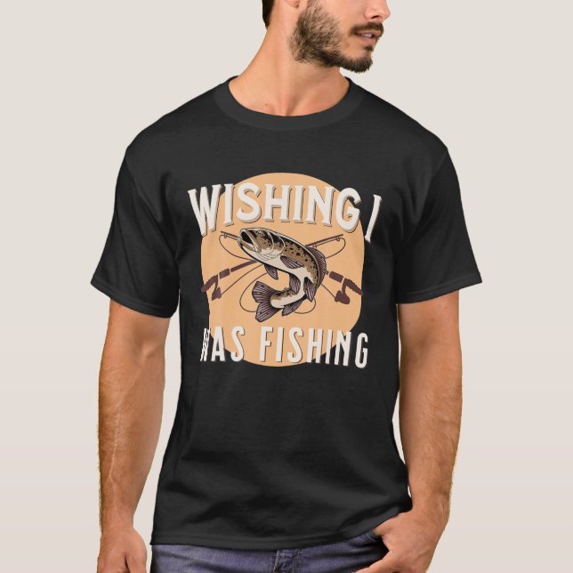 Camiseta La Pesca Graciosa Deseando Que Estaba Pescando Pes (Anverso)