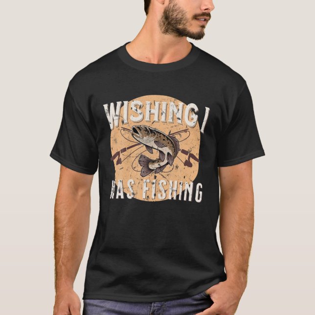 Camiseta La Pesca Graciosa Deseando Que Estaba Pescando Pes (Anverso)