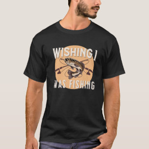 Camiseta La Pesca Graciosa Deseando Que Estaba Pescando Pes