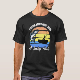 Camiseta La pesca necesita más que un anzuelo afortunado  P