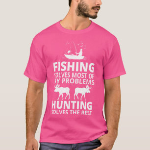 Camiseta La Pesca Resuelve La Mayoría De Mis Problemas Caza
