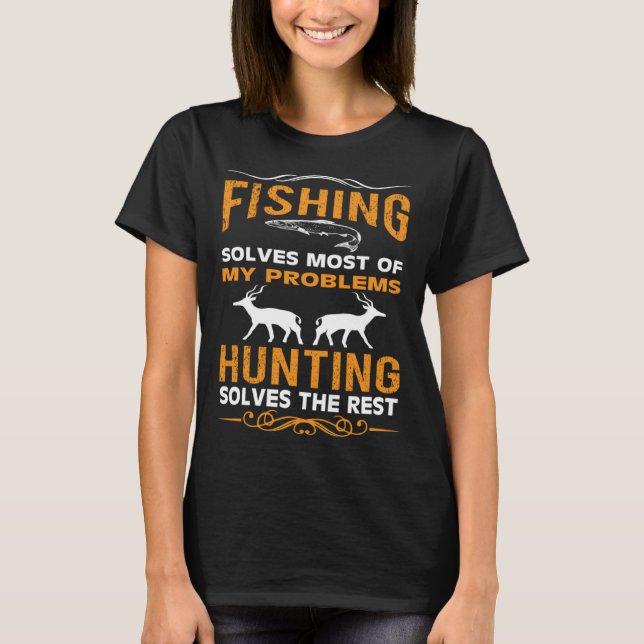 Camiseta La Pesca Resuelve La Mayoría De Mis Problemas Caza (Anverso)