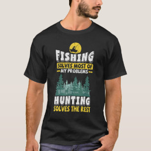 Camiseta La Pesca Resuelve La Mayoría De Mis Problemas Caza