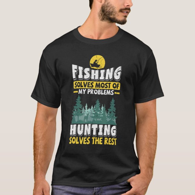 Camiseta La Pesca Resuelve La Mayoría De Mis Problemas Caza (Anverso)