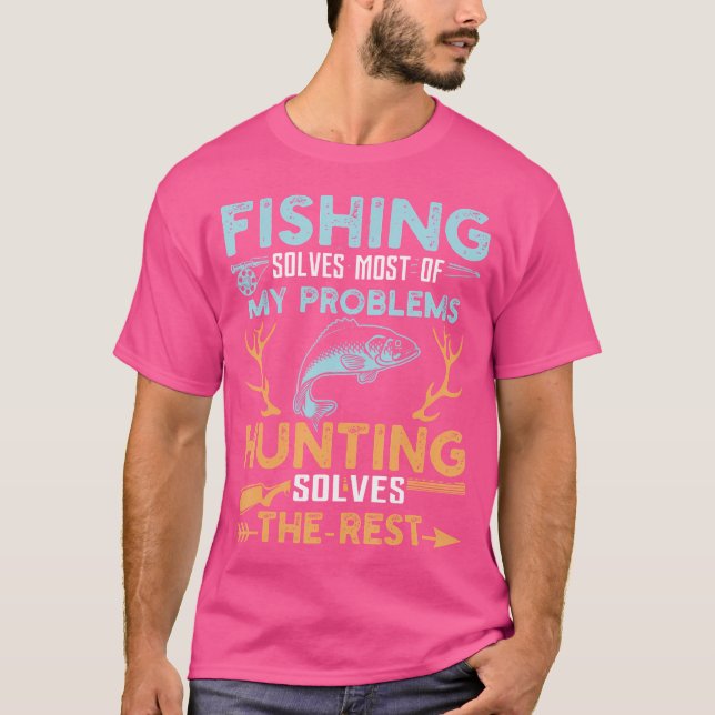 Camiseta La Pesca Resuelve La Mayoría De Mis Problemas Caza (Anverso)
