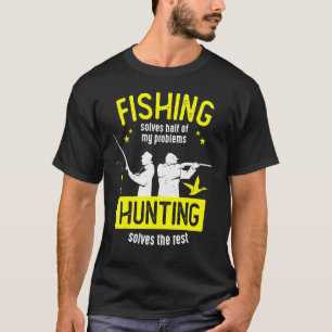Camiseta La Pesca Resuelve La Mitad De Mis Problemas Cazand