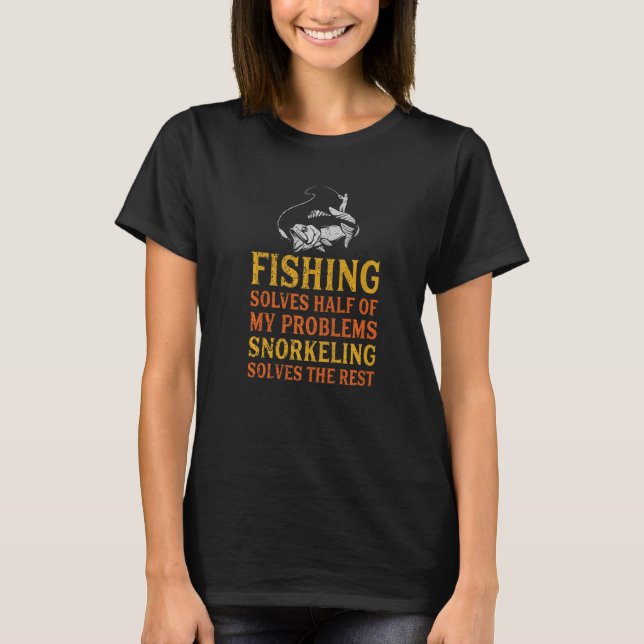 Camiseta La Pesca Resuelve La Mitad De Mis Problemas Esnórq (Anverso)