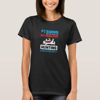 Camiseta La pesca resuelve mis problemas al cazar solucione