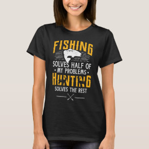 Camiseta La Pesca Y La Caza Resuelven Mis Problemas - Regal