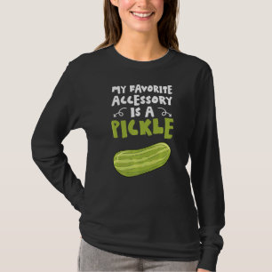 Camiseta La Pickling De Mi Accesorio Favorito Es Una Cucumb