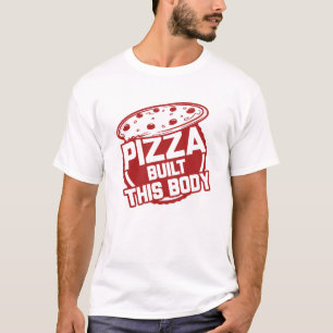 Camiseta La Pizza Construyó Este Cuerpo
