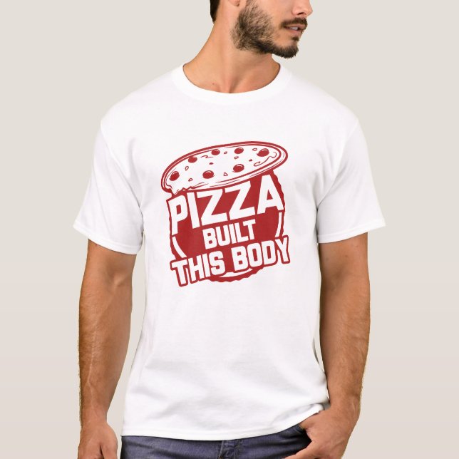 Camiseta La Pizza Construyó Este Cuerpo (Anverso)
