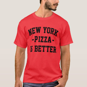 Camiseta La pizza de Nueva York es mejor - La mejor pizza