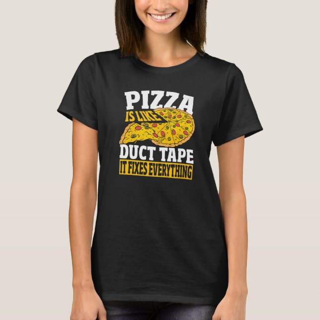 Camiseta La Pizza Es Como Una Cinta Tonto Que Arregla Todo (Anverso)