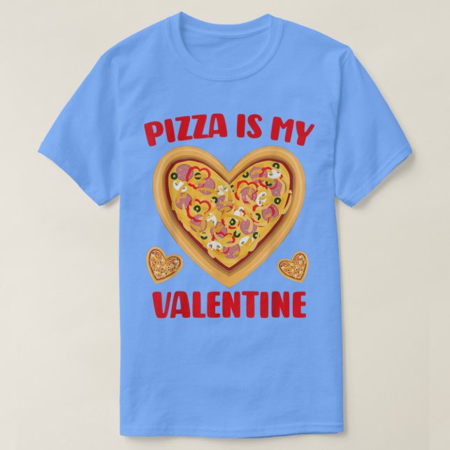 Camiseta La pizza es mi regalo Día de San Valentín de San V (Diseño del anverso)