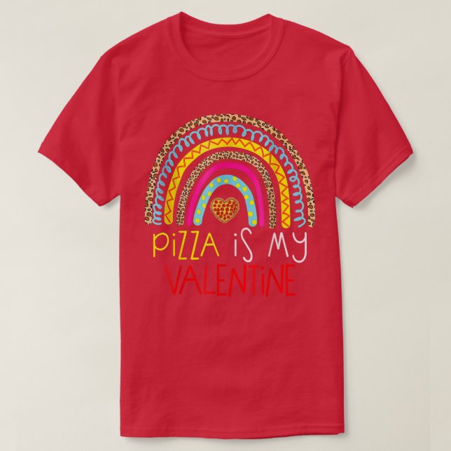 Camiseta La pizza es mi San Valentín de amor Rainbow Valent (Diseño del anverso)