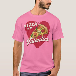 Camiseta La pizza es mi San Valentín - Divertido Día de San