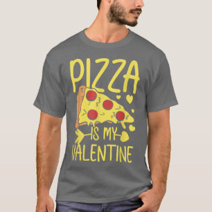 Camiseta La Pizza Es Mi Valentín Para El Amor De La Pizza O