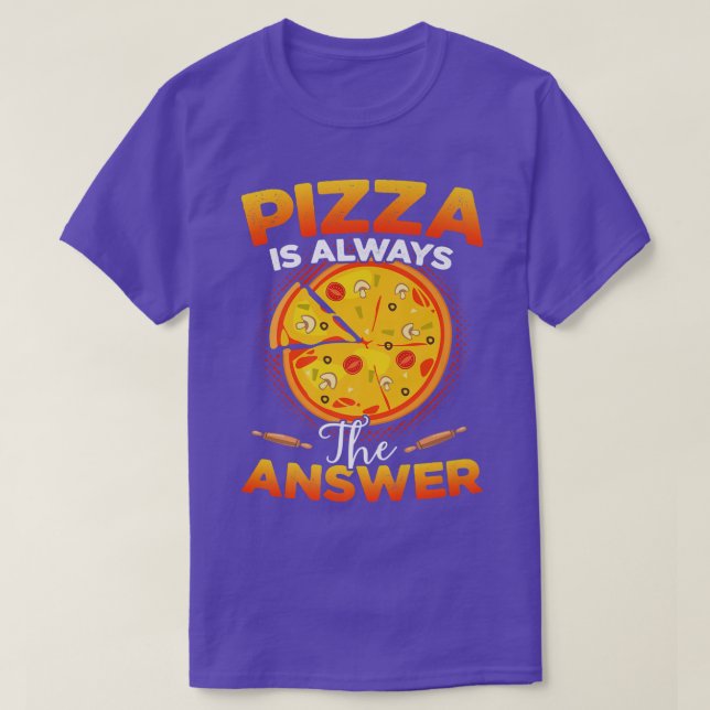 Camiseta La pizza es siempre la respuesta para los amantes  (Diseño del anverso)