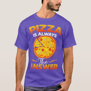 Camiseta La pizza es siempre la respuesta para los amantes 