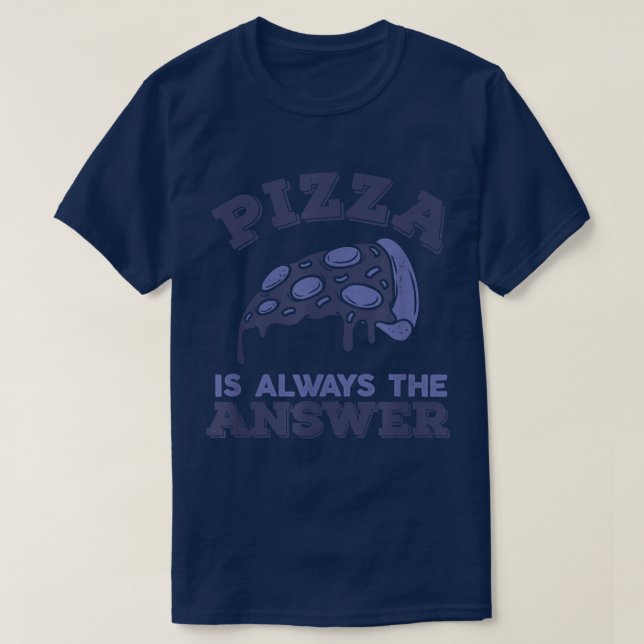 Camiseta La Pizza Es Siempre La Respuesta Para Los Amantes  (Diseño del anverso)