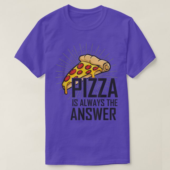 Camiseta La Pizza Es Siempre La Respuesta Que Me Gusta La P (Diseño del anverso)