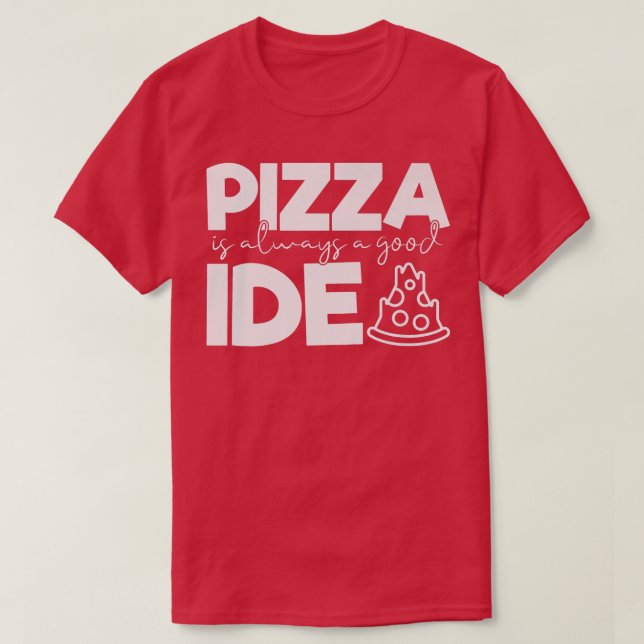 Camiseta La pizza es siempre una buena idea para los hombre (Diseño del anverso)