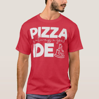 Camiseta La pizza es siempre una buena idea para los hombre