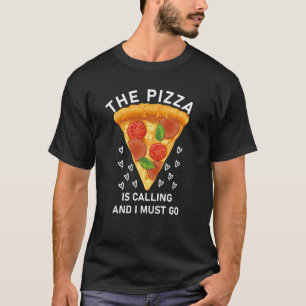 Camiseta la pizza está llamando y debo ir