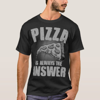 Camiseta La Pizza Graciosa Es Siempre El Regalo De Respuest