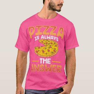 Camiseta La Pizza Graciosa Es Siempre La Respuesta 