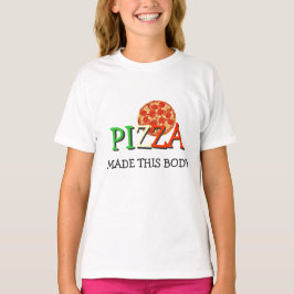 Camiseta La pizza hizo este cuerpo