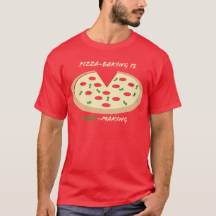 Camiseta La Pizza-Hornada es Amor-Making