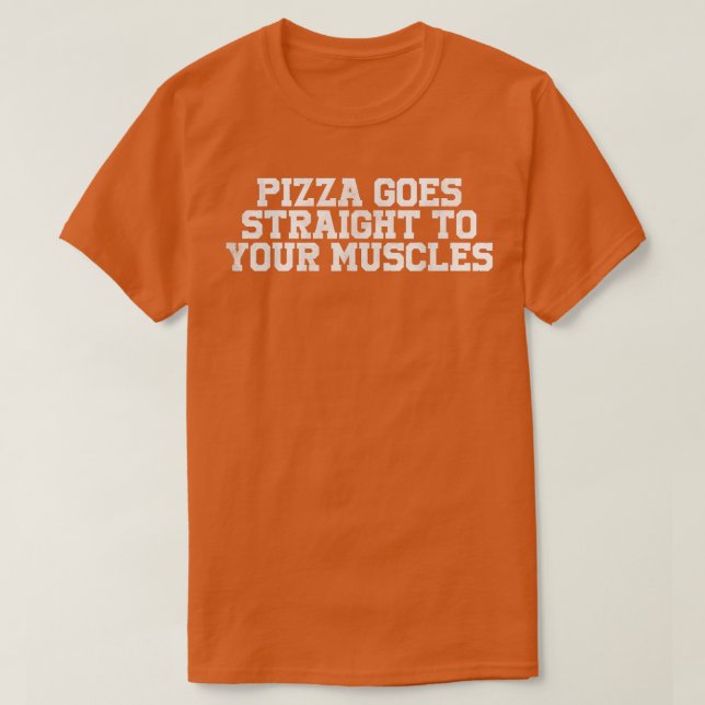 Camiseta La Pizza Va Directamente A Tu Musclesdivertido Piz (Diseño del anverso)