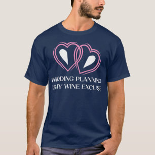 Camiseta La planificación de la boda es una excusa para beb