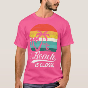 Camiseta La playa está cerrada Funny Retro