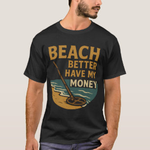 Camiseta La playa mejor que tenga mi dinero Diversión detec