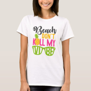 Camiseta La playa no mata mi vibe