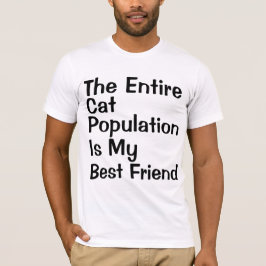 Camiseta la población entera del gato es mi mejor amigo