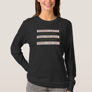 Camiseta La Pobreza Existe Para Alimentar A Los Pobres Sati