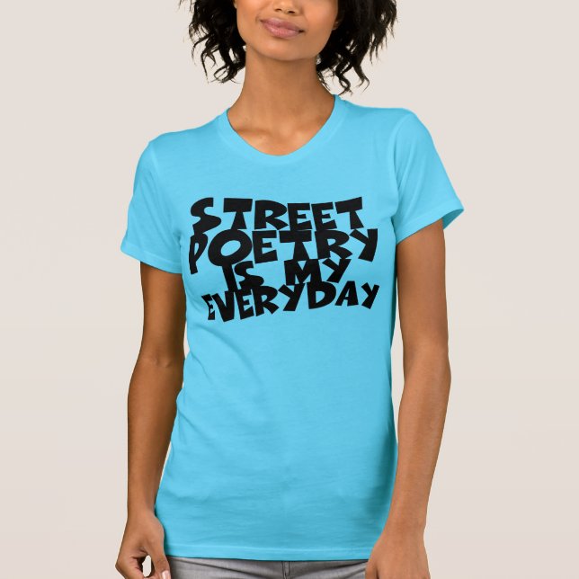 Camiseta La poesía callejera es mi día a día (Anverso)