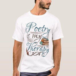 Camiseta La poesía es mi poeta de terapia escritor
